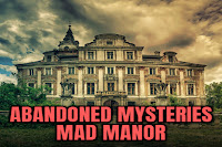 Abandoned Mysteries: Mad Manor