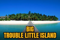 Big Trouble: Little Island