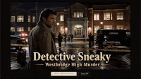 Detective Sneaky - Case 001: The Westbridge High Murder