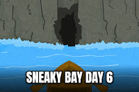 Sneaky Bay: Day 6