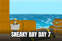 Sneaky Bay: Day 7