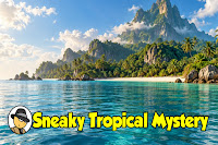 Sneaky Tropical Mystery